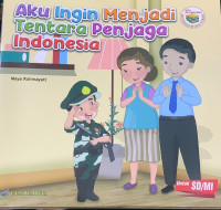 Image of Aku Ingin Menjadi Tentara Penjaga Indonesia